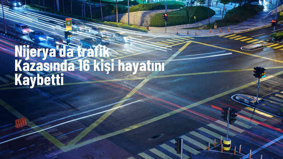 Nijerya\'da trafik kazasında 16 kişi hayatını kaybetti