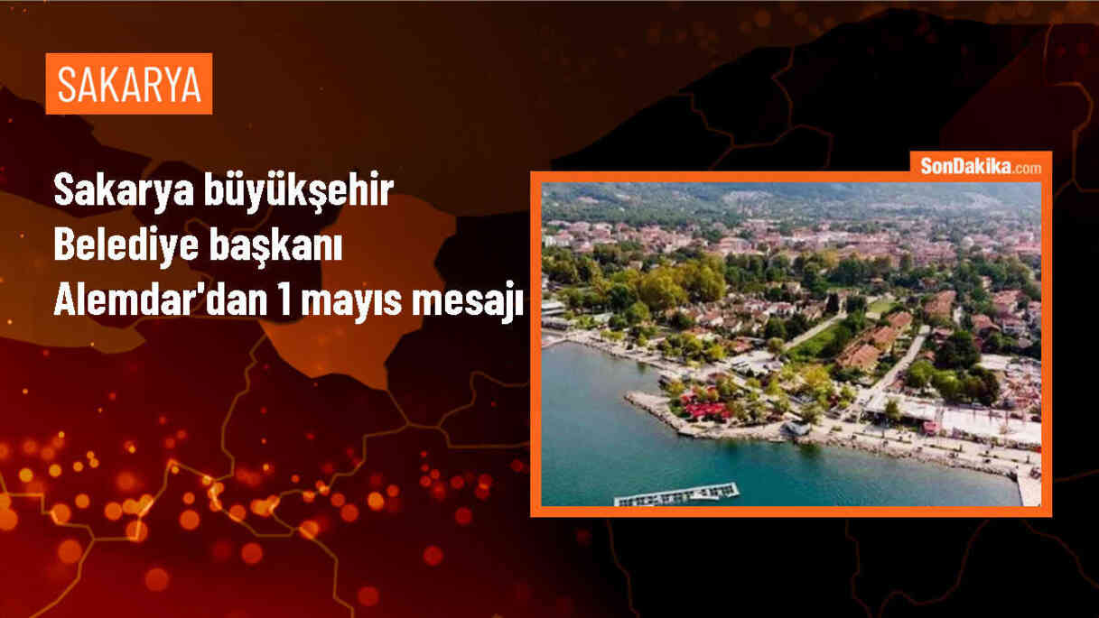 Sakarya Büyükşehir Belediye Başkanı Yusuf Alemdar, 1 Mayıs Emek ve Dayanışma Günü\'nü kutladı