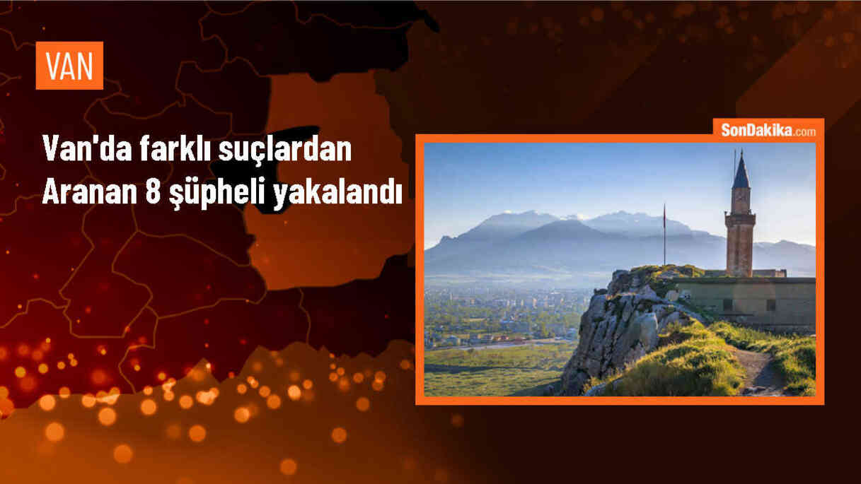 Van\'da aranan 8 şüpheli yakalandı