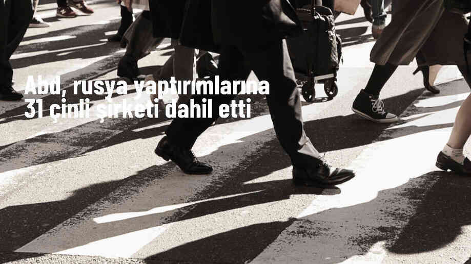 ABD, Rusya\'ya askeri destek sağlayan 31 Çinli şirketi yaptırım listesine ekledi