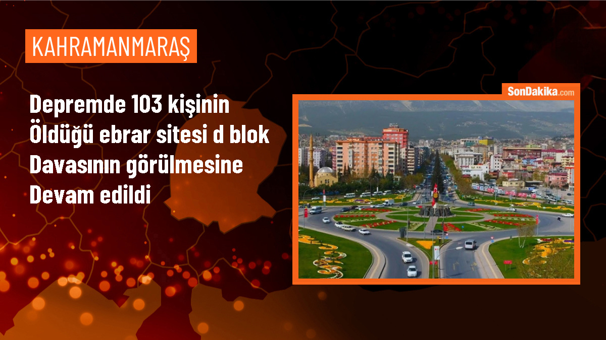 Kahramanmaraş\'taki depremde yıkılan Ebrar Sitesi D Blok davası devam ediyor