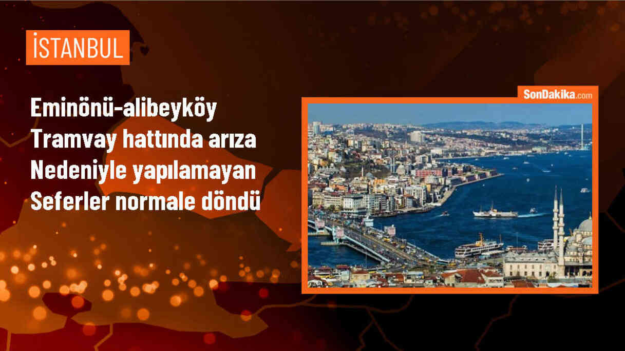 Eminönü-Alibeyköy tramvay hattında teknik arıza nedeniyle seferler normale döndü