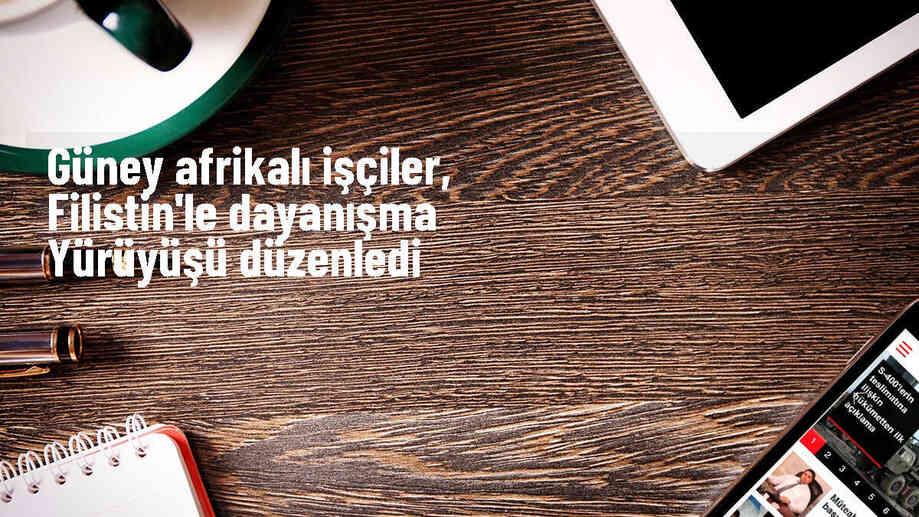 Güney Afrika\'da Filistin ile Dayanışma Yürüyüşü Düzenlendi