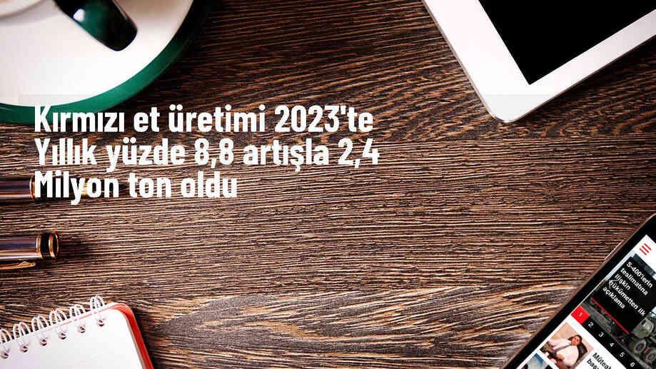 Türkiye\'nin Kırmızı Et Üretimi Geçen Yıla Göre Yüzde 8,8 Arttı