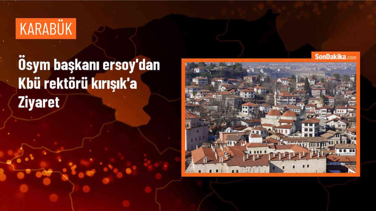 ÖSYM Başkanı Karabük Üniversitesi\'ni ziyaret etti