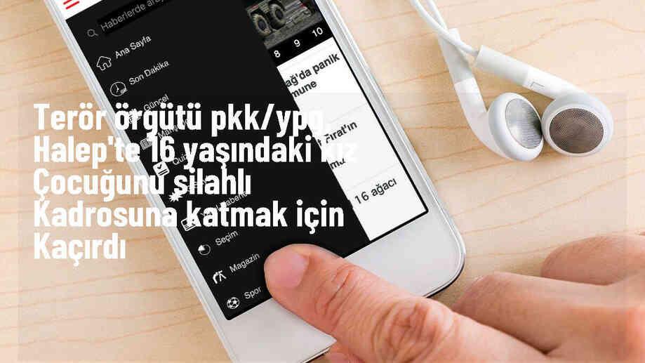 PKK/YPG, Halep\'te 16 yaşındaki bir kız çocuğunu kaçırdı