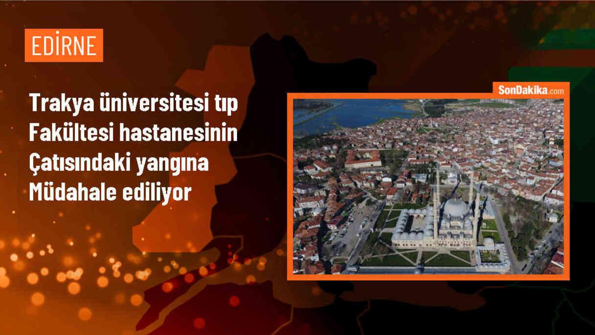 Edirne\'de Trakya Üniversitesi Tıp Fakültesi Hastanesi çatısında yangın çıktı