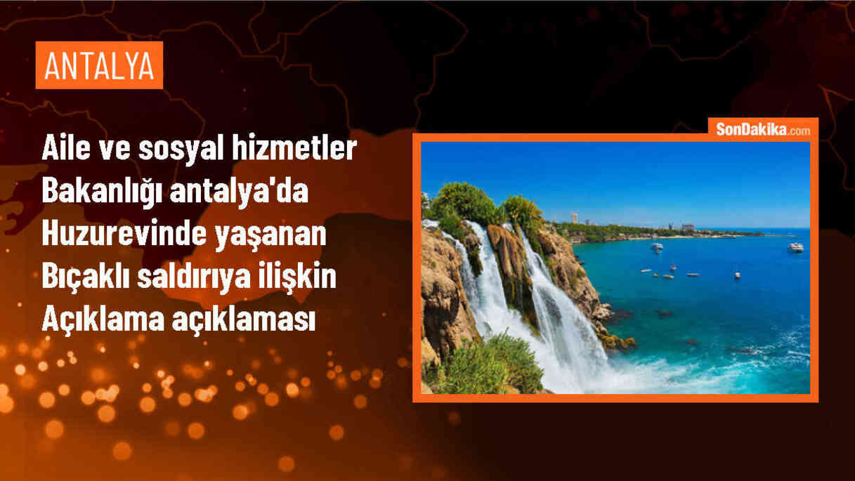 Antalya\'daki Huzurevinde Bıçaklı Saldırıya İnceleme Başlatıldı