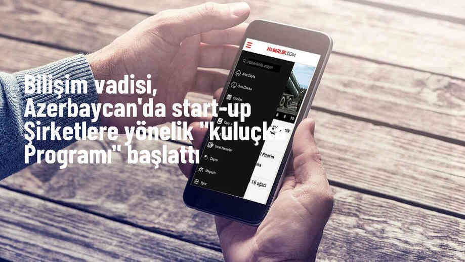 Bilişim Vadisi, Azerbaycan\'da Start-up Şirketlere Kuluçka Programı Başlattı