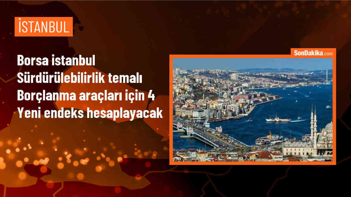 Borsa İstanbul, sürdürülebilirlik temalı borçlanma araçları için 4 yeni endeks hesaplayacak