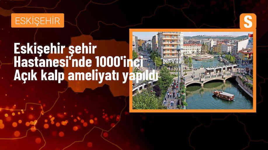 Eskişehir Şehir Hastanesi\'nde 1000\'inci açık kalp ameliyatı başarıyla gerçekleştirildi