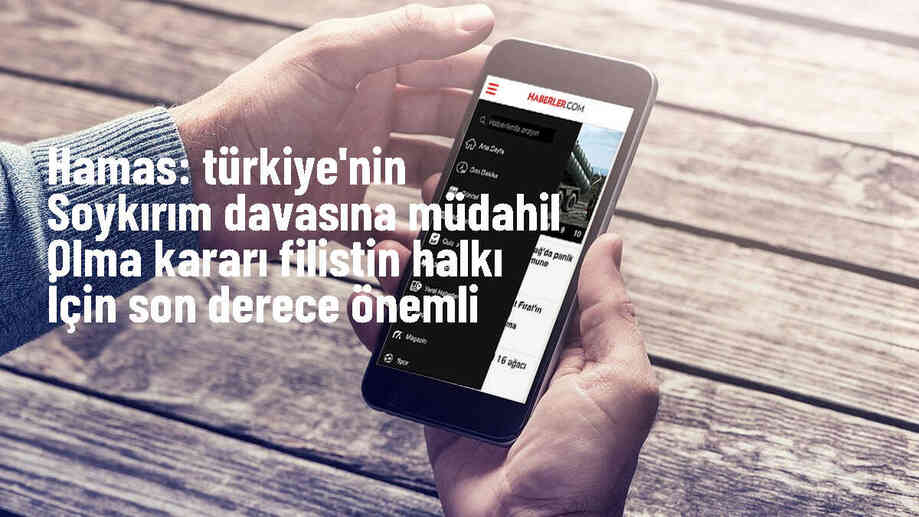 Hamas, Türkiye\'nin İsrail aleyhine açılan soykırım davasına müdahil olma kararını destekliyor