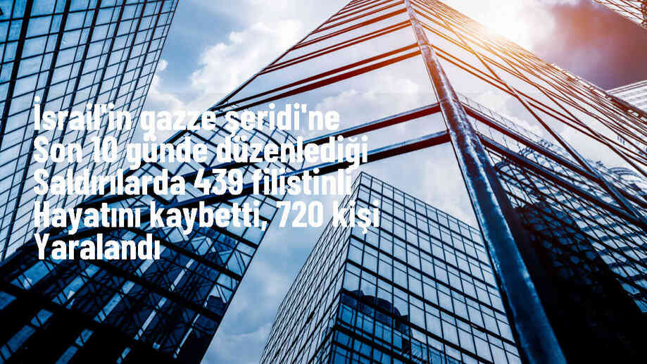 İsrail\'in Gazze Şeridi\'ne düzenlediği saldırılarda 439 Filistinli hayatını kaybetti