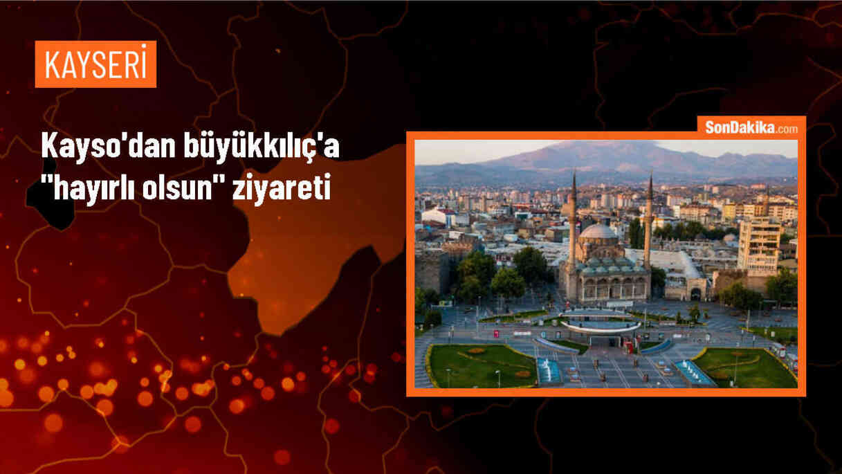 Kayseri Büyükşehir Belediye Başkanı Memduh Büyükkılıç, KAYSO Başkanı ve Yönetimini Kabul Etti