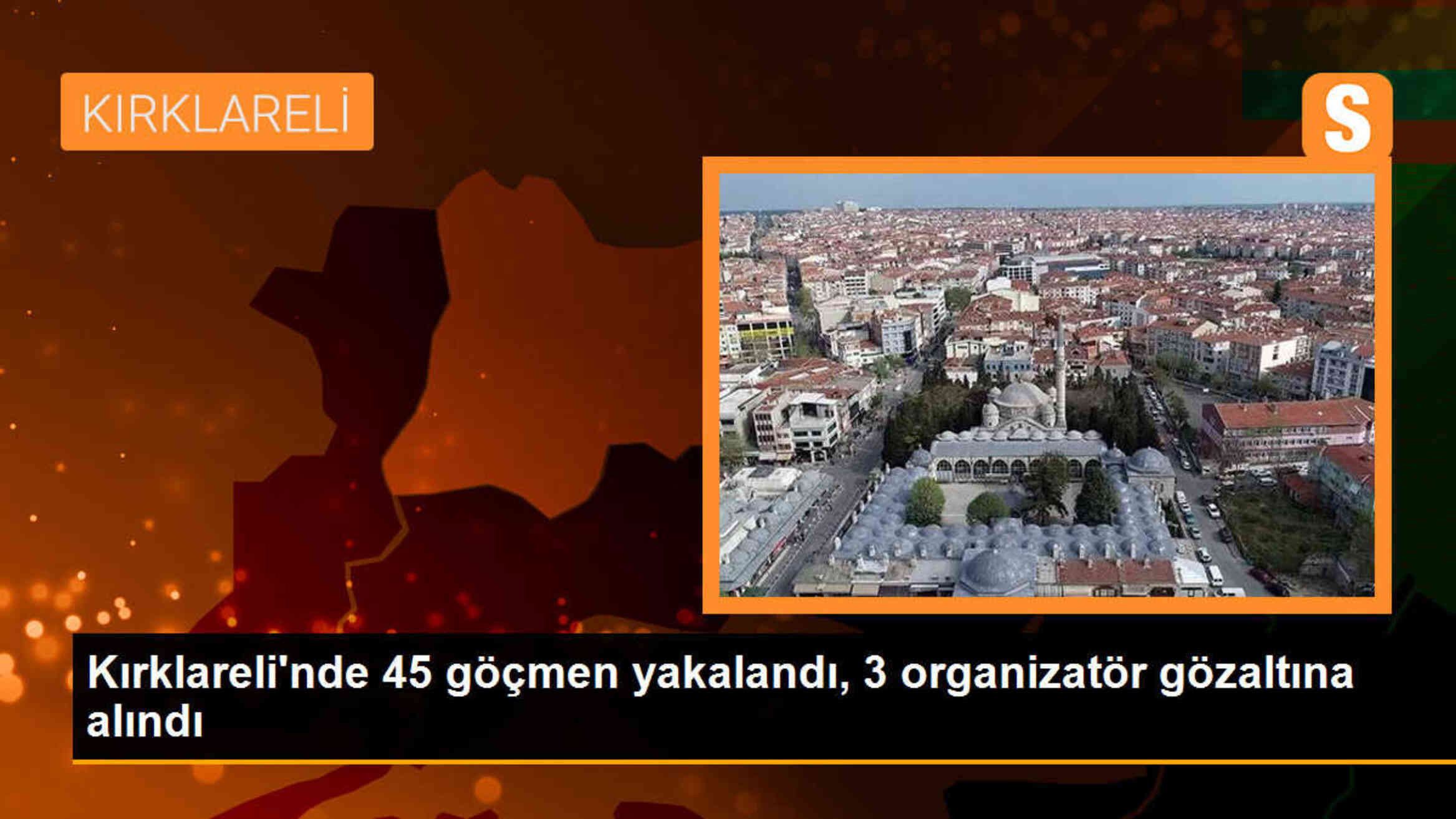 Kırklareli\'nde 45 göçmen yakalandı, 3 organizatör gözaltına alındı