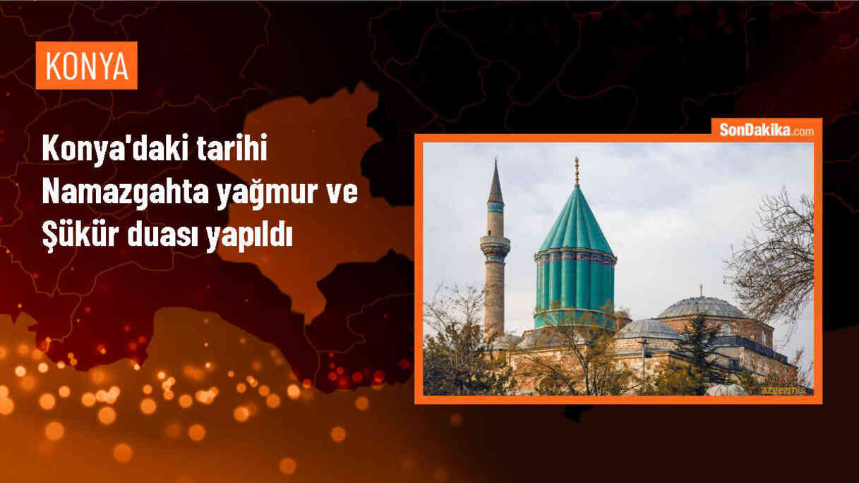 Konya\'daki tarihi namazgahta yağmur ve şükür duası yapıldı