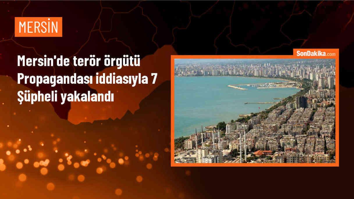 Mersin\'de PKK propagandası yapan 7 şüpheli gözaltına alındı