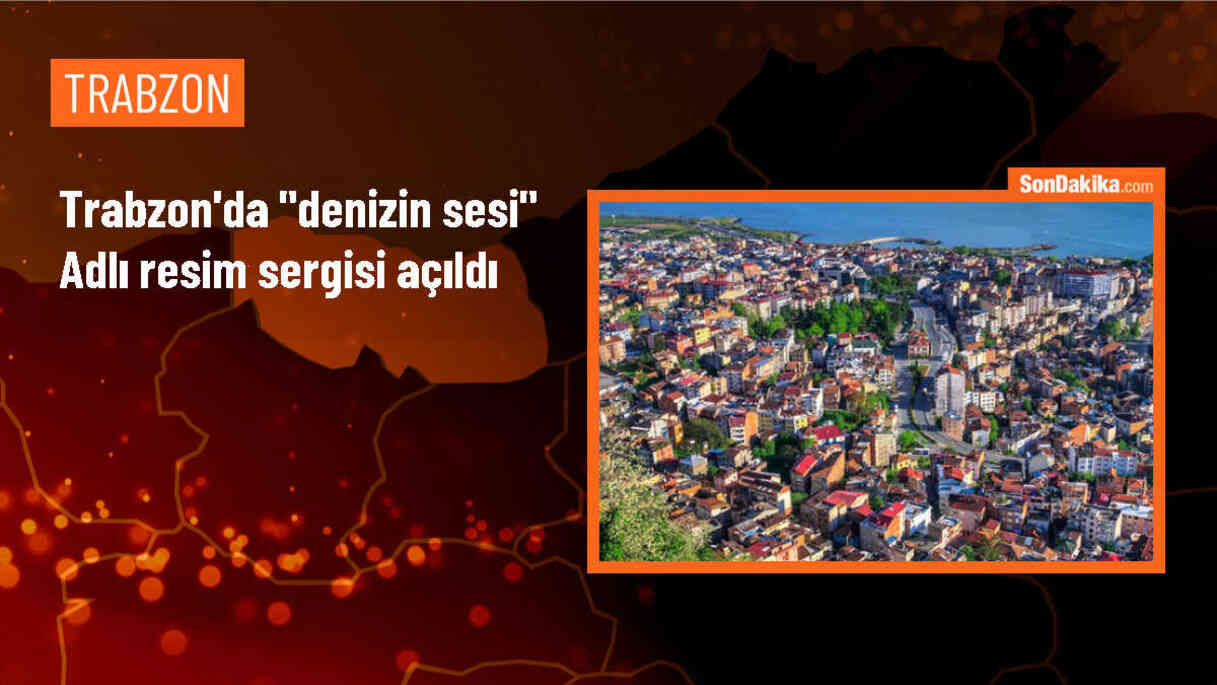 Trabzon\'da \'Denizin Sesi\' adlı resim sergisi sanatseverlerin beğenisine sunuldu