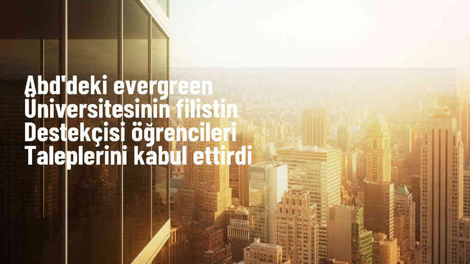 ABD\'deki Evergreen Üniversitesinde Filistin yanlısı gösterilerde öğrencilerin talepleri kabul edildi