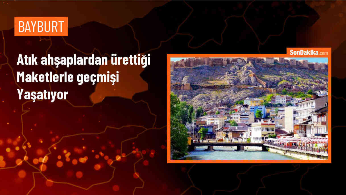 Usta öğretici Bayburt\'ta geçmişe dönük maketler üretiyor