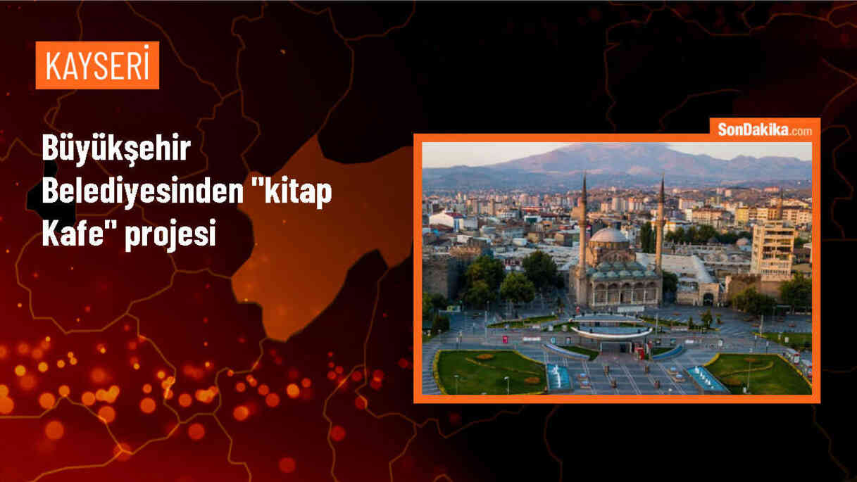 Kayseri\'ye Kitap Kafe Kazandırılıyor