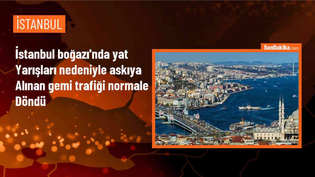İstanbul Boğazı\'nda yat yarışları nedeniyle askıya alınan gemi trafiği normale döndü