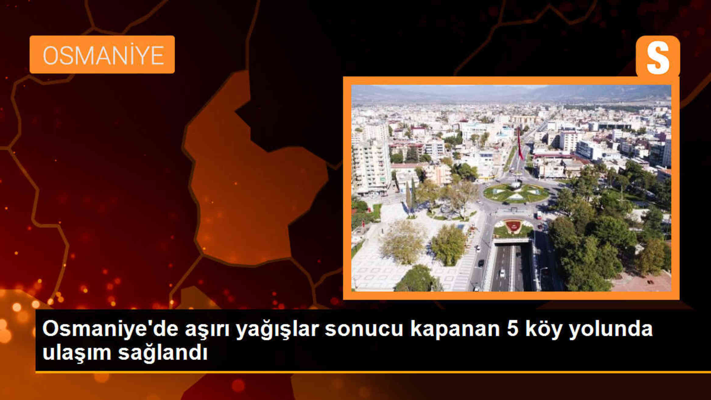 Osmaniye\'de aşırı yağışlar sonucu kapanan köy yolları trafiğe açıldı