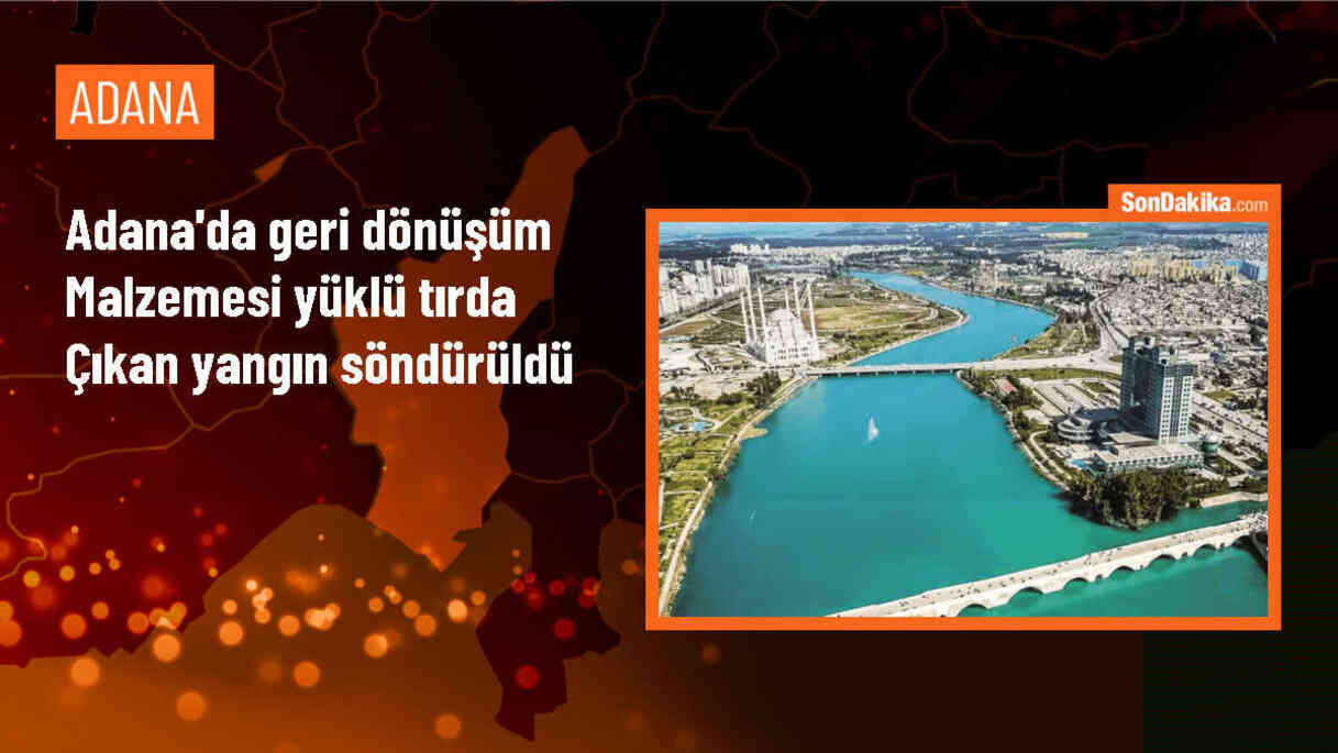 Adana\'da geri dönüşüm malzemesi yüklü tırda yangın çıktı