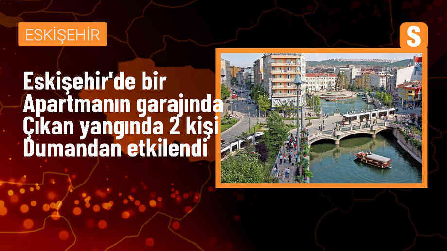 Eskişehir\'de bir apartmanın garajında çıkan yangında 2 kişi dumandan etkilendi