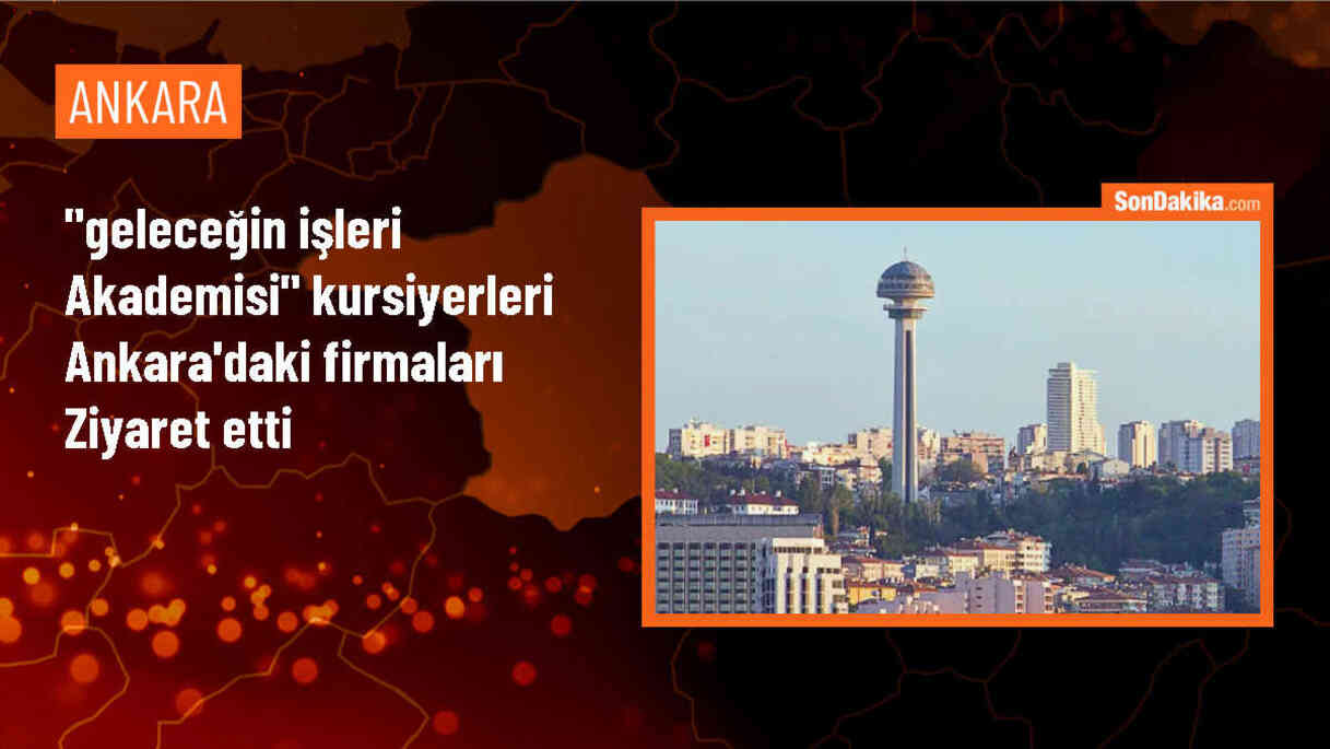 Geleceğin İşleri Akademisi Projesi Kapsamında Ankara\'da Teknoloji Kurumları Ziyaret Edildi