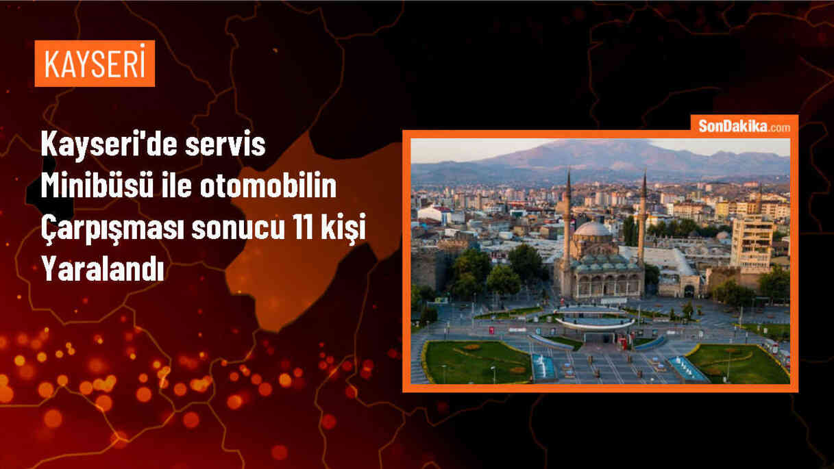 Kayseri\'de servis minibüsü ile otomobil çarpıştı: 11 yaralı