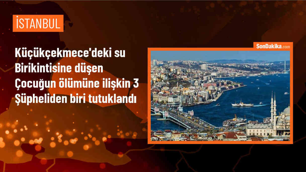 Küçükçekmece\'deki sahil parkında yapılan kazı çalışması sonucu hayatını kaybeden çocukla ilgili 3 şüpheli gözaltına alındı