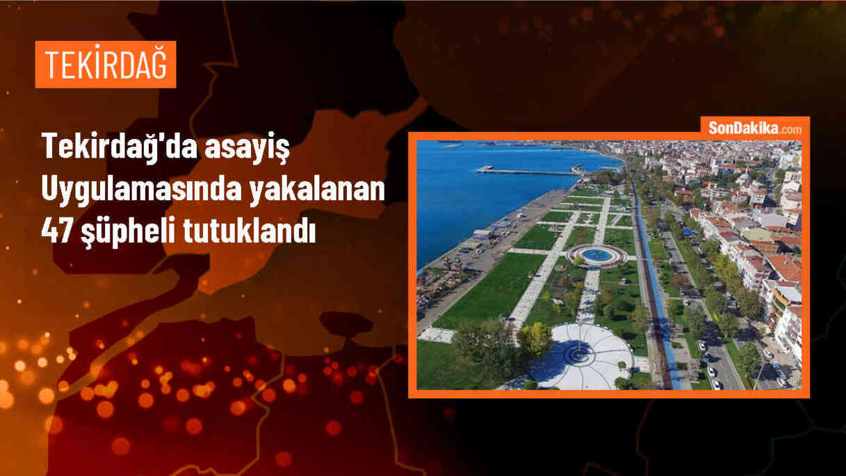 Tekirdağ\'da Asayiş Uygulamasında 116 Şüpheliden 47\'si Tutuklandı