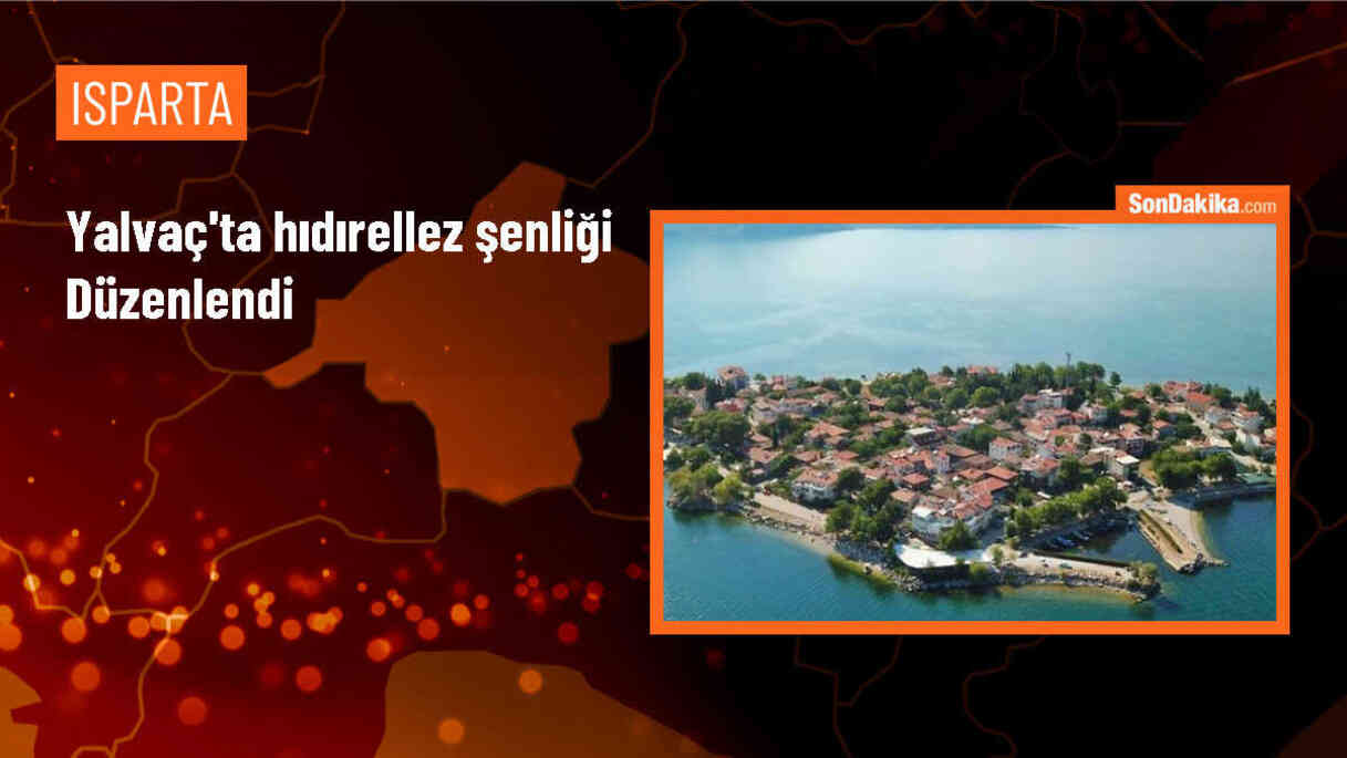 Isparta Yalvaç\'ta Hıdırellez Şenliği Kutlandı
