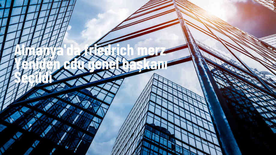 Almanya\'da CDU Genel Başkanlığına Friedrich Merz seçildi
