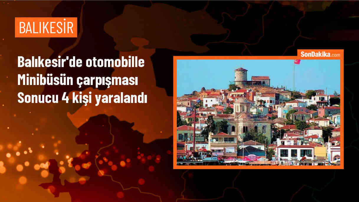 Balıkesir\'de otomobil ile minibüs çarpıştı: 4 yaralı