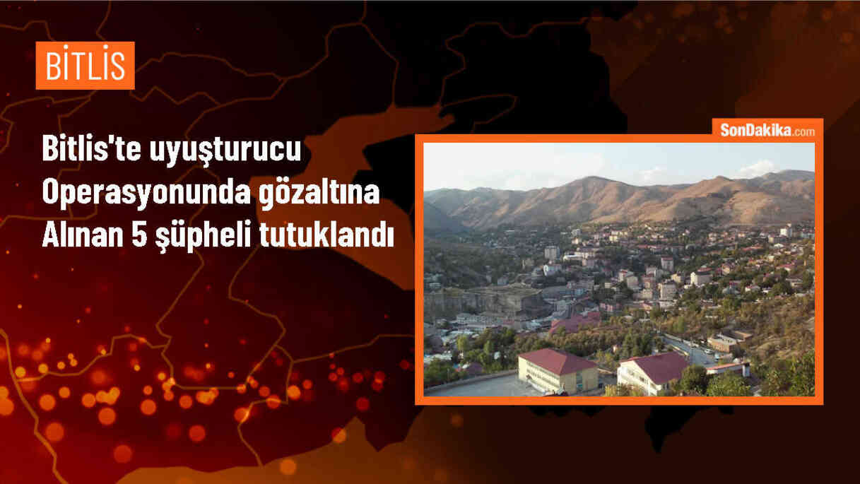Bitlis\'te uyuşturucu satıcılarına operasyon: 5 tutuklama