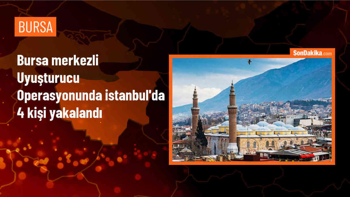 Bursa\'da düzenlenen operasyonda İstanbul\'da 4 kişi gözaltına alındı