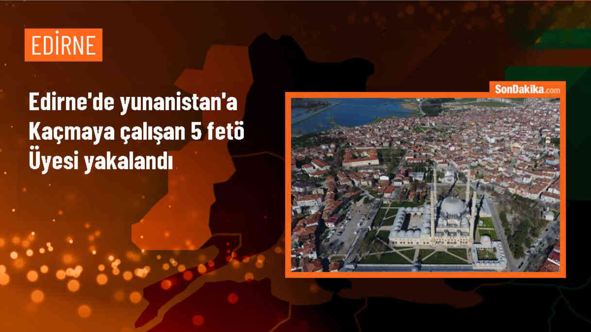 Edirne\'de Jandarma, Yunanistan\'a kaçmaya çalışan 5 FETÖ üyesini yakaladı