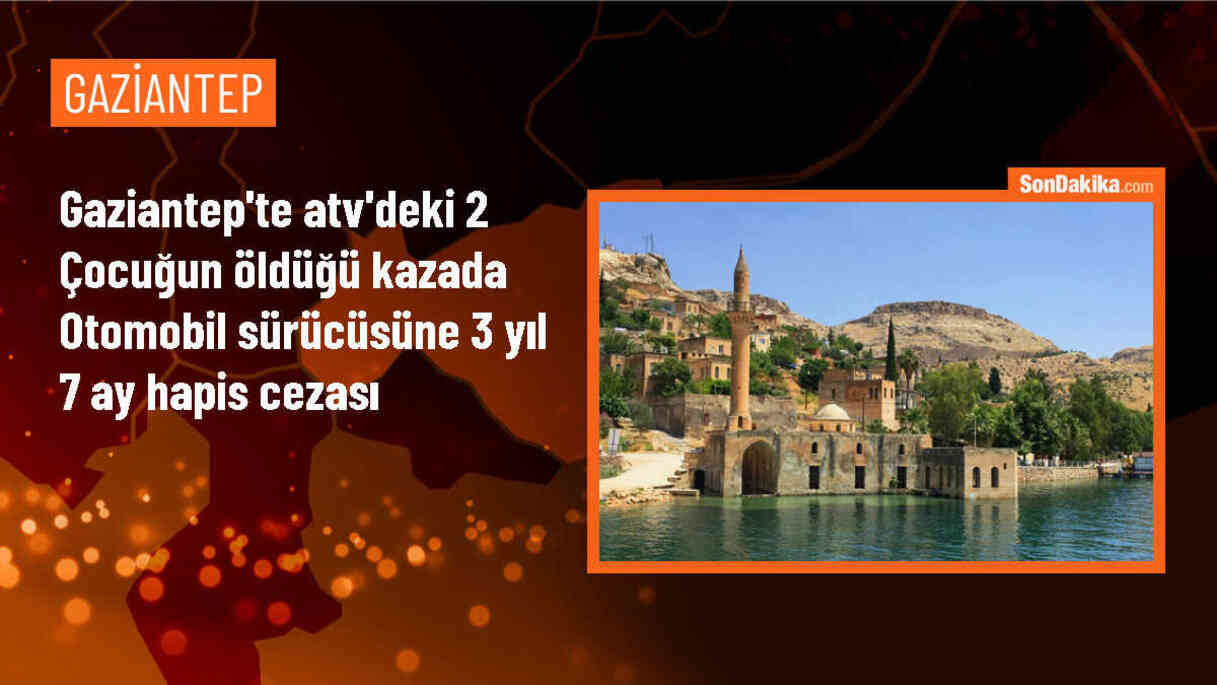 Gaziantep\'te ATV Kazasında 2 Çocuğun Ölümüne 3 Yıl 7 Ay Hapis Cezası