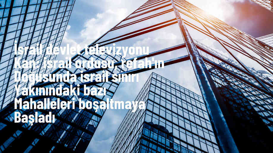 İsrail ordusu, Refah\'ın doğusunda bazı mahalleleri boşaltmaya başladı