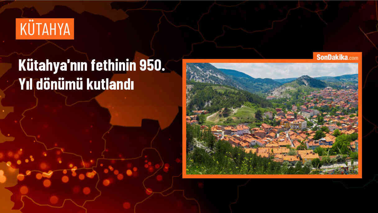 Kütahya\'nın fethinin 950. yıl dönümü törenle kutlandı