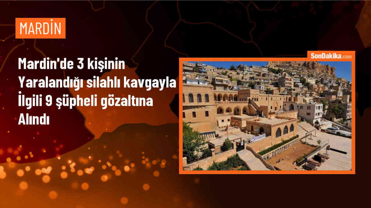 Mardin\'de silahlı kavgada 9 şüpheli gözaltına alındı