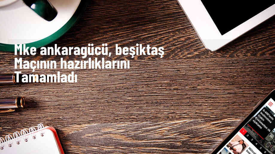 MKE Ankaragücü, Beşiktaş maçı için hazır