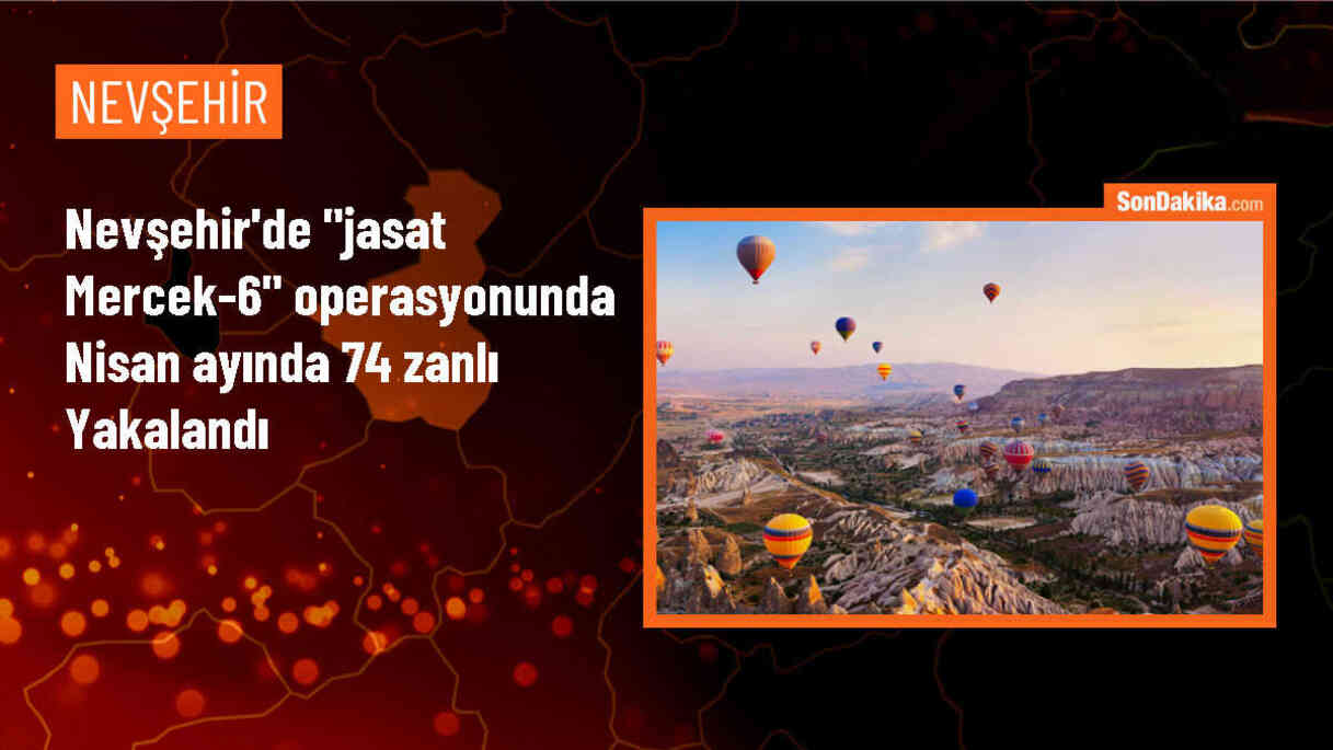 Nevşehir\'de düzenlenen operasyonda 74 şüpheli gözaltına alındı