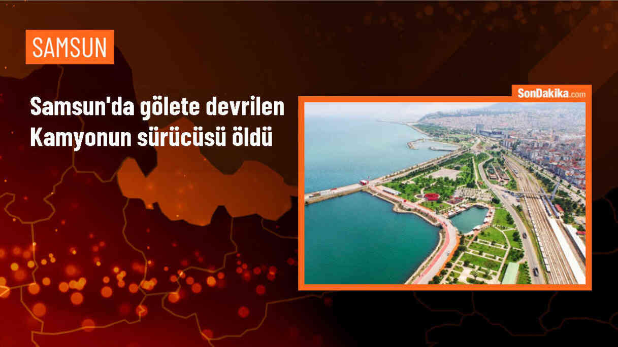 Samsun\'un Bafra ilçesinde hafriyat kamyonu gölete devrildi, sürücü hayatını kaybetti