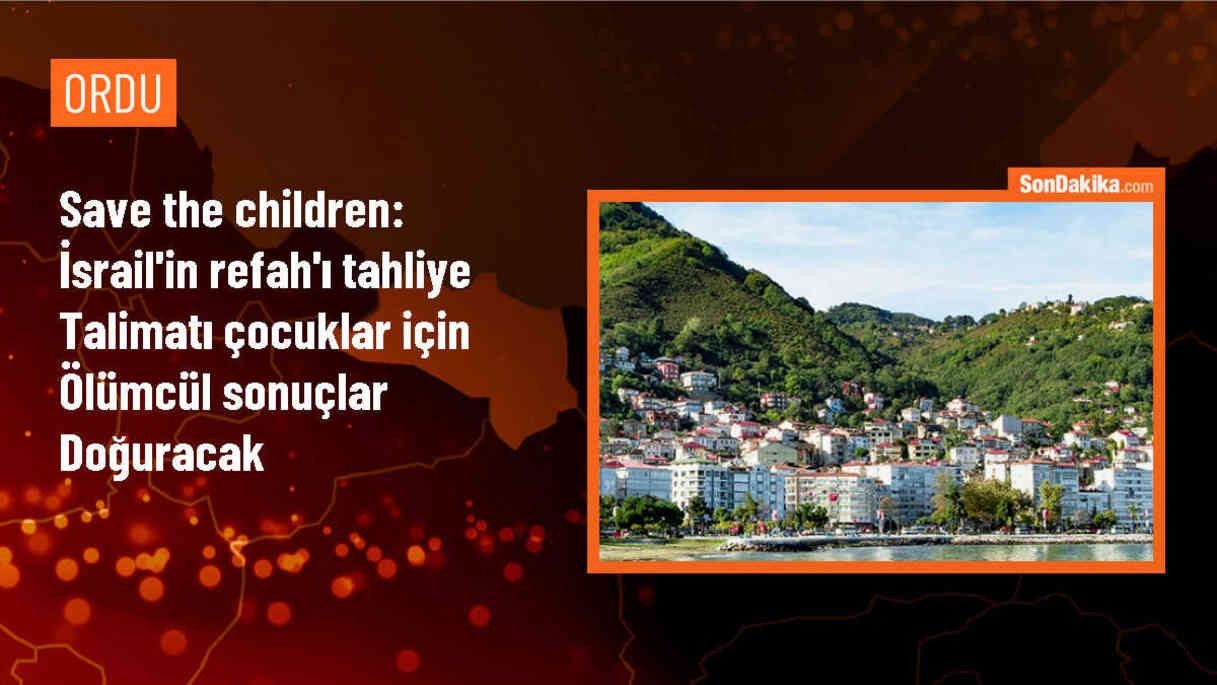 Save The Children: İsrail\'in Refah\'taki sivilleri zorla yerinden etme kararı çocuklar için ölümcül sonuçlar doğurabilir
