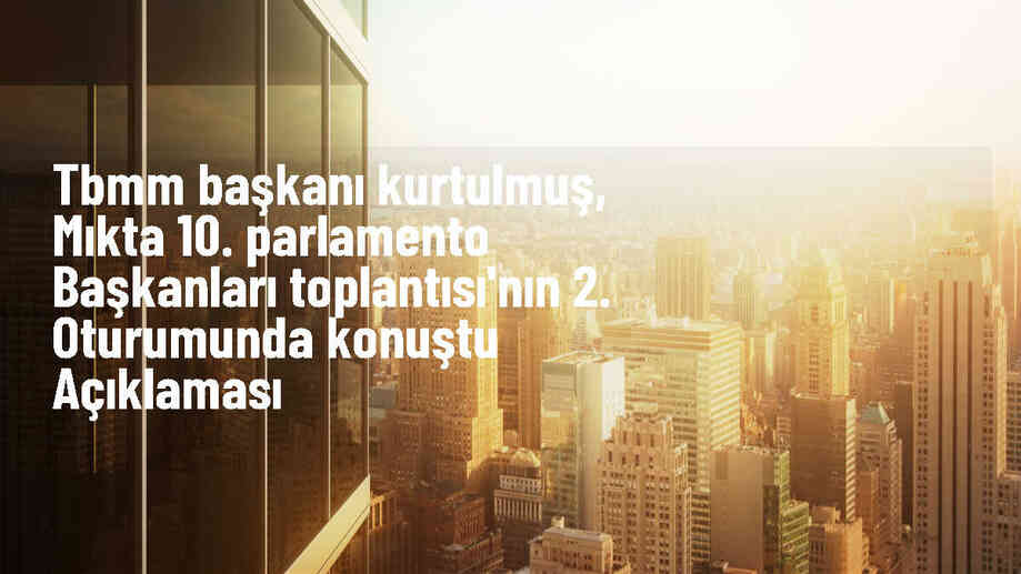 TBMM Başkanı Numan Kurtulmuş: Türkiye\'de kadınların siyasete katılımında önemli başarı sağlandı