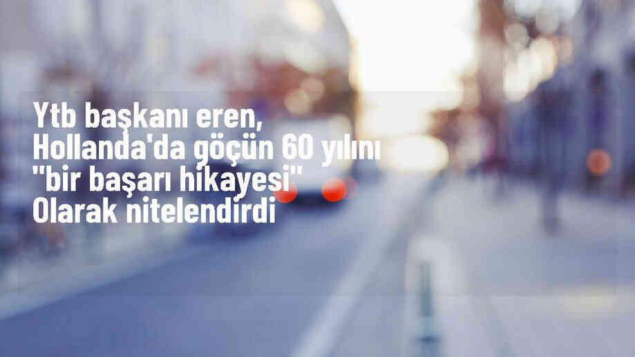 Hollanda\'ya Türk Göçü 60. Yılını Kutladı