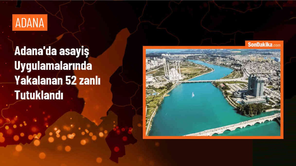 Adana\'da yapılan asayiş uygulamalarında 52 şüpheli tutuklandı